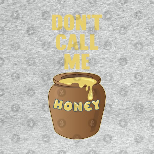 Don't call me Honey by FunawayHit